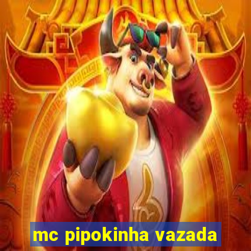 mc pipokinha vazada